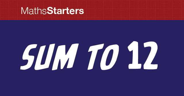 Sum to 12 - MathsStarters